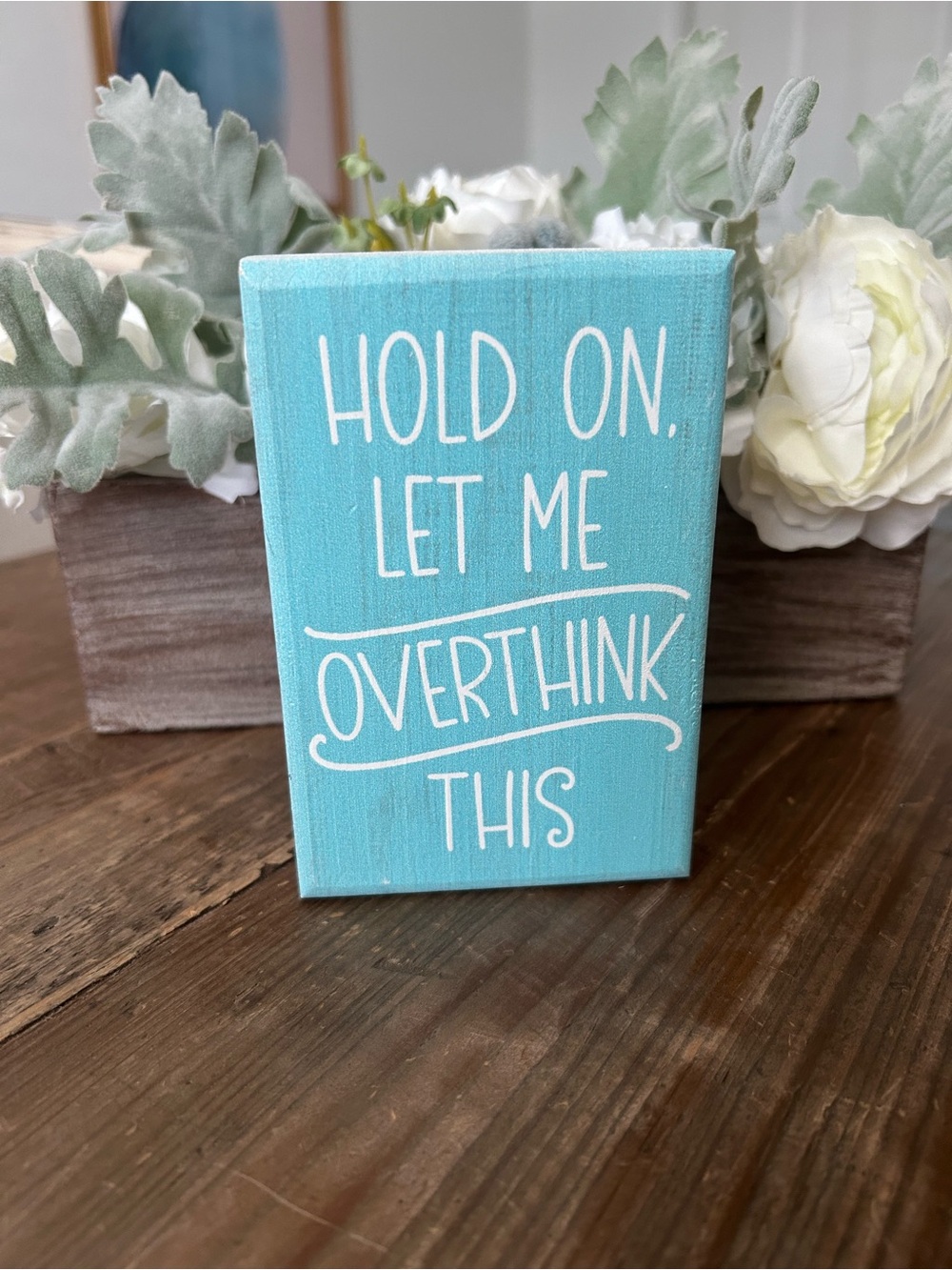 Turquoise 'Hold On, Let Me Overthink This' Decorative Sign Wooden Block